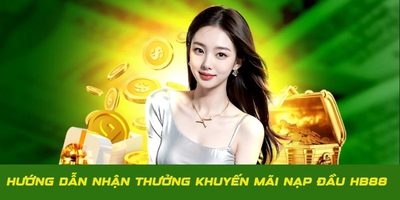 Hướng dẫn đăng ký nhận thưởng tại khuyến mãi nạp đầu