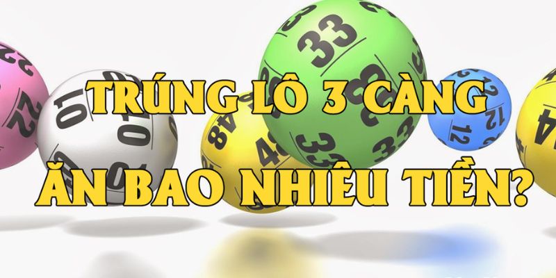 Chia sẻ khái quát hình thức lô 3 càng